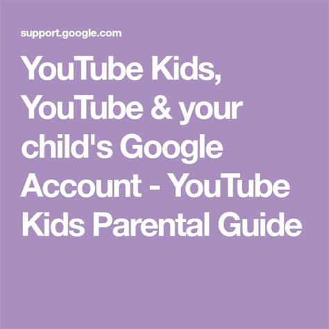 YouTube Kids, YouTube & your child's Google Account.